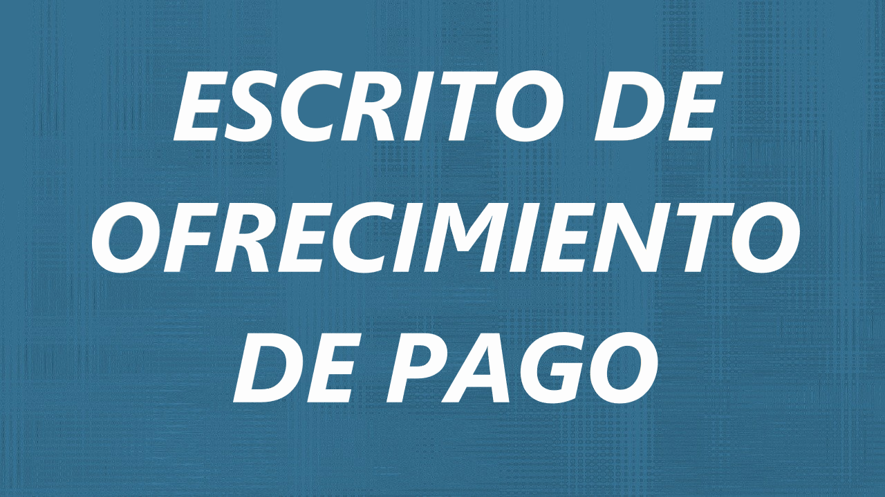 Escrito de ofrecimiento de pago