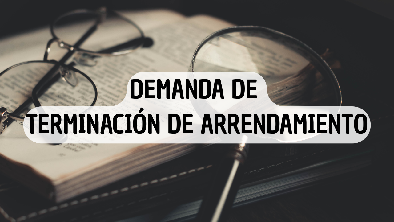Demanda de terminación de arrendamiento