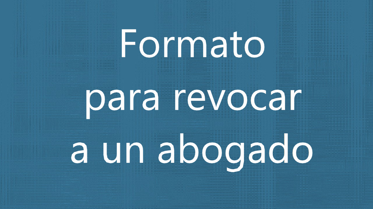 Formatos revocacion abogado. Promoción o formatos revocar abogados